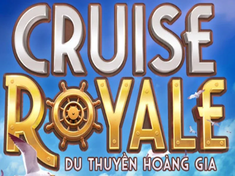 Cruise Royal - Đặt Cược An Toàn Tại Nhà Cái Uy Tín Hàng Đầu 