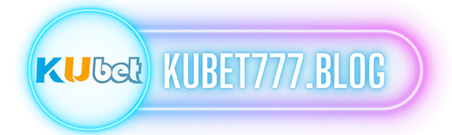 KUBET777 – CÁ CƯỢC KUBET CHÍNH HÃNG